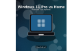 Windows 11 Pro vs Home – różnice i co wybrać