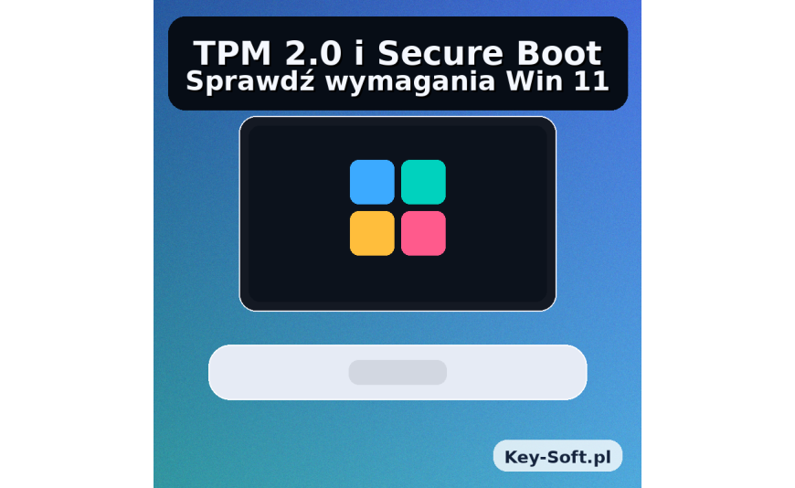 Wymagania Windows 11 (TPM 2.0, Secure Boot) – jak sprawdzić na komputerze