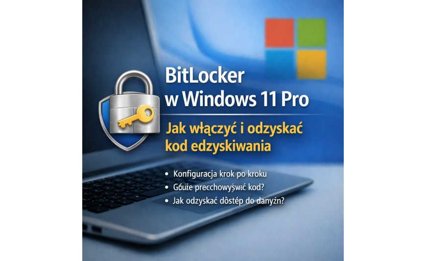 BitLocker w Windows 11 Pro – jak włączyć i odzyskać kod odzyskiwania
