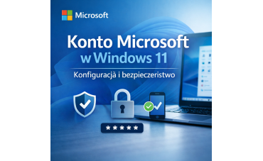 Konto Microsoft w Windows 11 – konfiguracja i bezpieczeństwo
