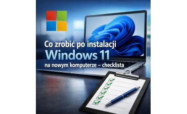 Co zrobić po instalacji Windows 11 na nowym komputerze – checklista