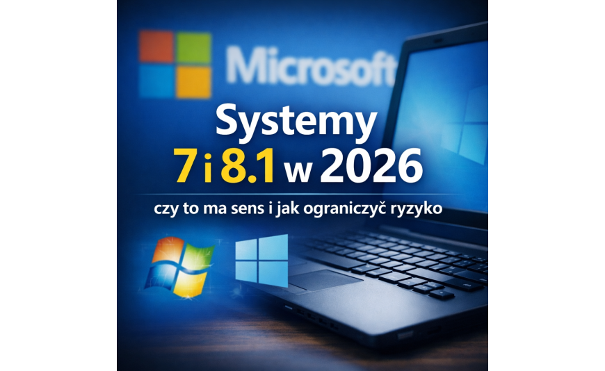 Systemy 7 i 8.1 w 2026 – czy to ma sens i jak ograniczyć ryzyko