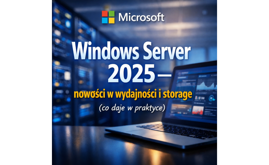 Windows Server 2025 – nowości w wydajności i storage (co daje w praktyce)