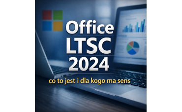 Office LTSC 2024 – co to jest i dla kogo ma sens