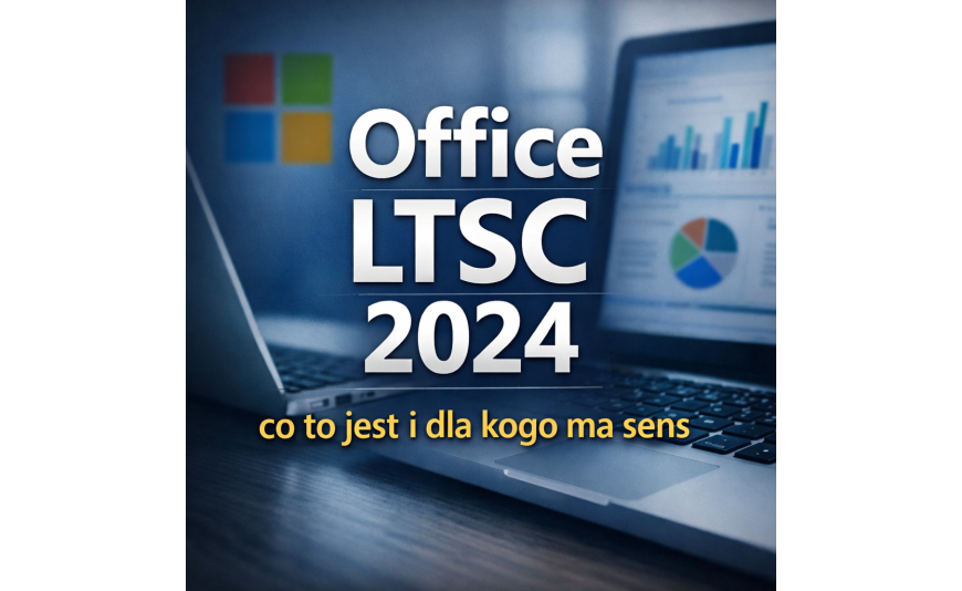 Office LTSC 2024 – co to jest i dla kogo ma sens