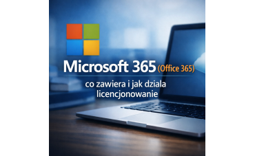 Microsoft 365 (Office 365) – co zawiera i jak działa licencjonowanie