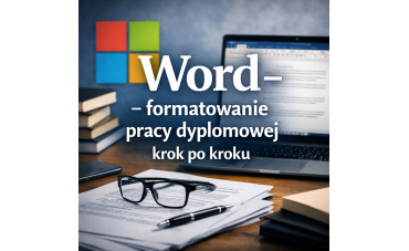 Word – formatowanie pracy dyplomowej krok po kroku (poradnik praktyczny)