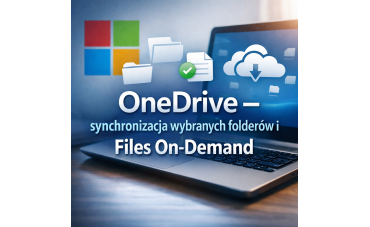 OneDrive – synchronizacja wybranych folderów i Files On-Demand