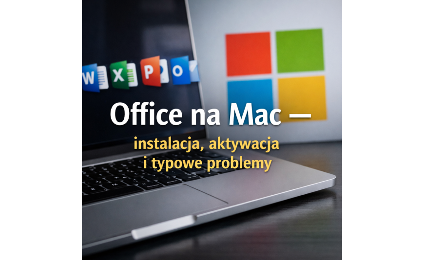 Office na Mac – instalacja, aktywacja i typowe problemy