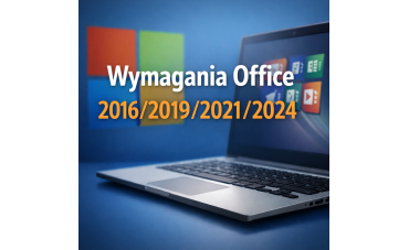 Wymagania Office 2016/2019/2021/2024 – jak dobrać wersję do systemu 